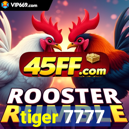 tiger 7777